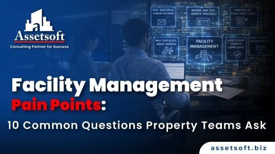 Facility Management Pain Points: 10 Questions Property Teams Ask