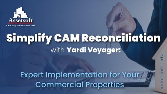 Simplify CAM Reconciliation with Yardi Voyager: Expert Implementation for Your Commercial Properties